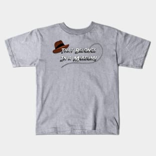 That Belongs in a Museum! Kids T-Shirt